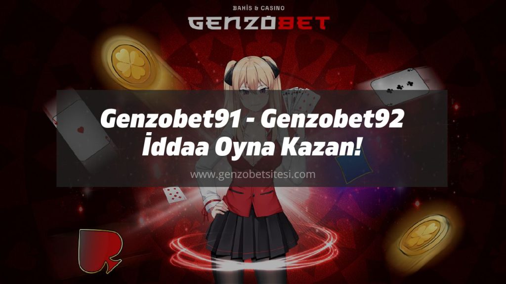 Genzobet91 - Genzobet92 İddaa Oyna Kazan!