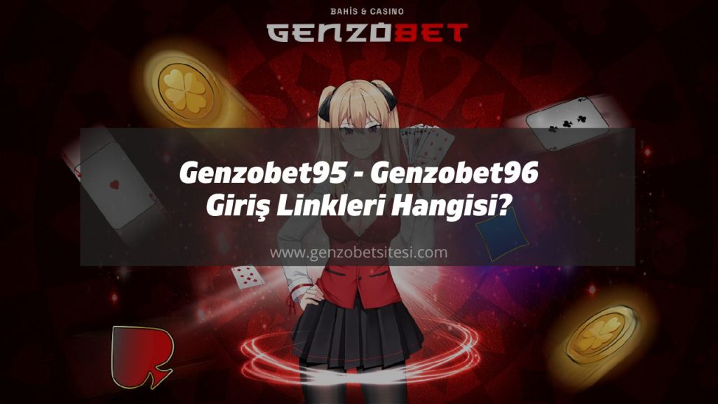 Genzobet95 - Genzobet96 Giriş Linkleri Hangisi?